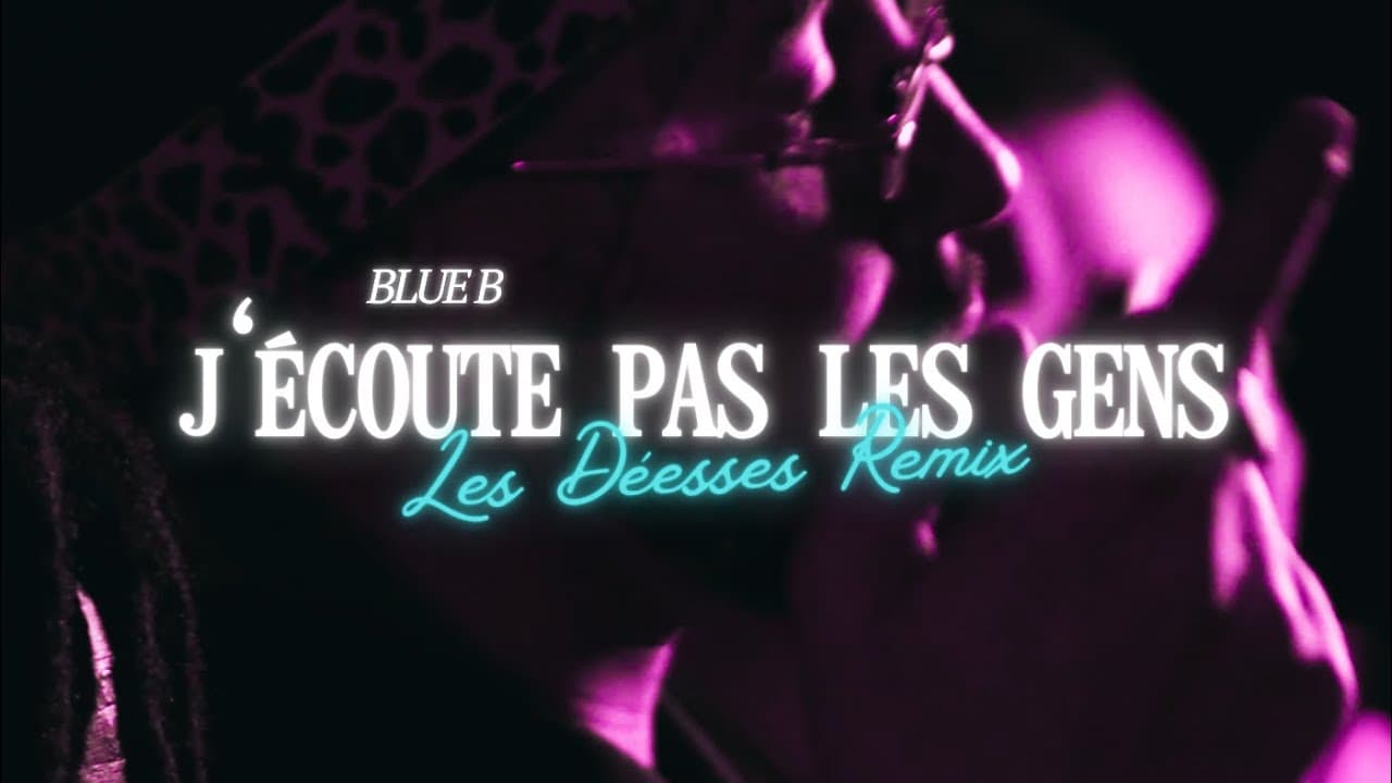 J’ÉCOUTE PAS LES GENS (ON A CHANGÉ REMIX - LES DÉESSES) par BLUE B - Clip rap et hip-hop